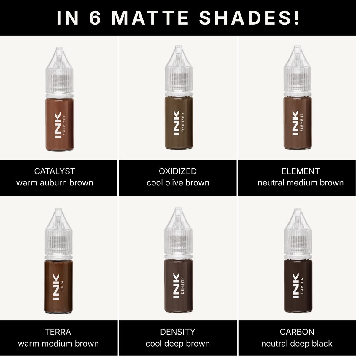 All six matte shades of INK brow pigment: CATALYST, OXIDIZED, ELEMENT, TERRA, DENSITY, and CARBON